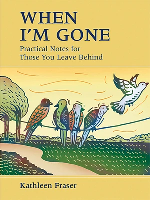 When I'm Gone: Practical Notes for Those You Leave Behind (Paperback)