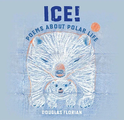 Ice! Poems About Polar Life (Hardcover)