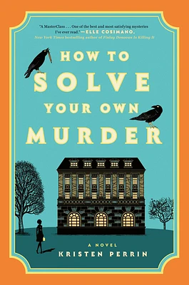 How to Solve Your Own Murder: A Novel (Castle Knoll Files #1) (Hardcover)