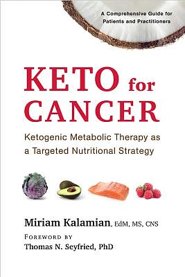 Keto for Cancer: Ketogenic Metabolic Therapy as a Targeted Nutritional Strategy (Paperback)