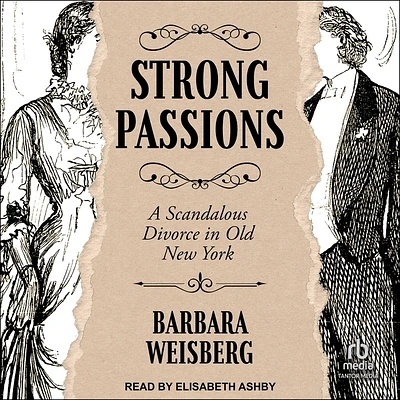 Strong Passions: A Scandalous Divorce in Old New York (Compact Disc)