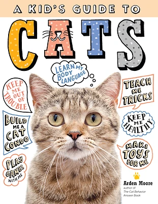 A Kid's Guide to Cats: How to Train, Care for