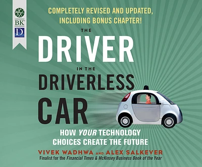 The Driver in the Driverless Car: How Our Technology Choices Will Create the Future (Compact Disc)