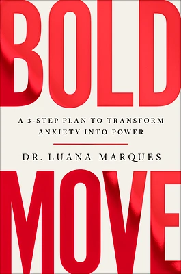 Bold Move: A 3-Step Plan to Transform Anxiety into Power (Hardcover)