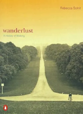 Wanderlust: A History of Walking