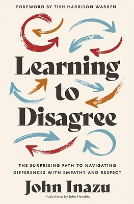 Learning to Disagree: The Surprising Path to Navigating Differences with Empathy and Respect (Hardcover)