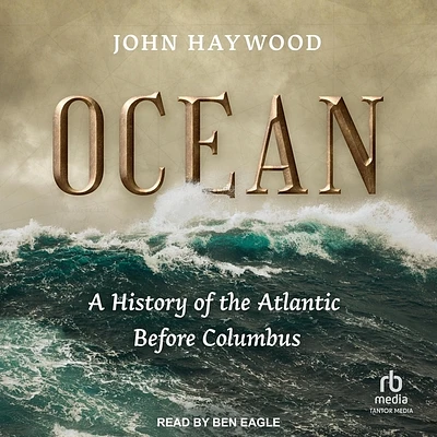 Ocean: A History of the Atlantic Before Columbus (MP3 CD)