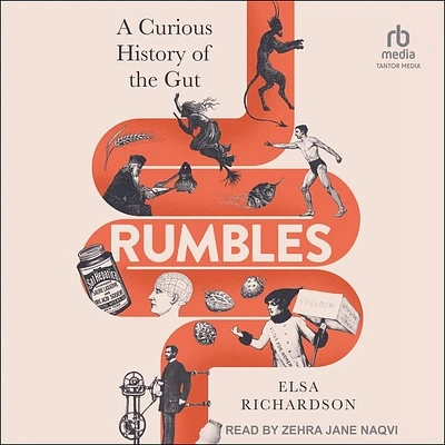 Rumbles: A Curious History of the Gut: The Secret Story of the Body's Most Fascinating Organ (MP3 CD)