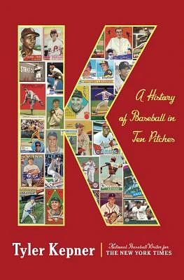 K: A History of Baseball in Ten Pitches (Hardcover)