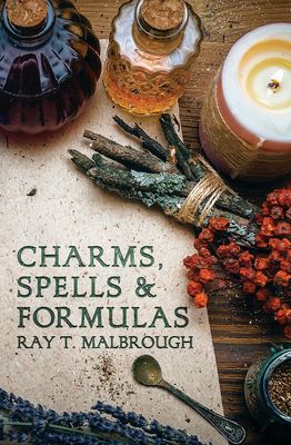 Charms, Spells, and Formulas: For the Making and Use of Gris Gris Bags, Herb Candles, Doll Magic, Incenses, Oils, and Powders