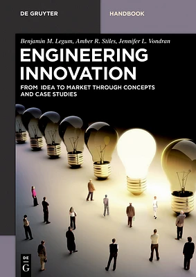 Engineering Innovation: From Idea to Market Through Concepts and Case Studies (de Gruyter Textbook) (Paperback)