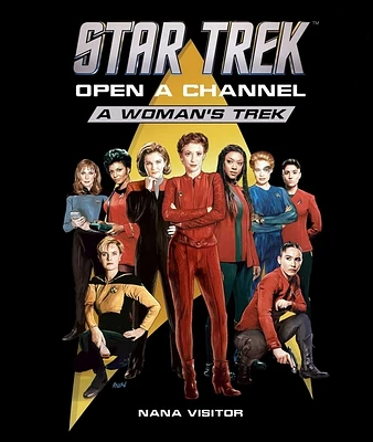 Star Trek: Open a Channel: A Woman's Trek (Star Trek ) (Hardcover)