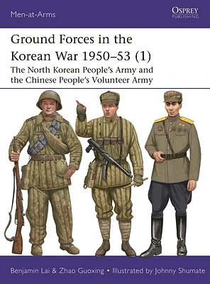 Ground Forces in the Korean War 1950–53 (1): The North Korean People’s Army and the Chinese People’s Volunteer Army (Men-at-Arms #560) (Paperback)