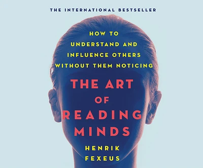 The Art of Reading Minds: How to Understand and Influence Others Without Them Noticing (MP3 CD)