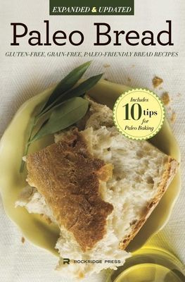 Paleo Bread: Gluten-Free, Grain-Free, Paleo-Friendly Bread Recipes