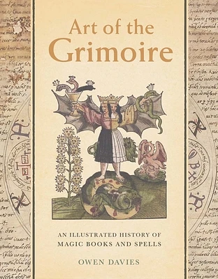 Art of the Grimoire: An Illustrated History of Magic Books and Spells (Hardcover)