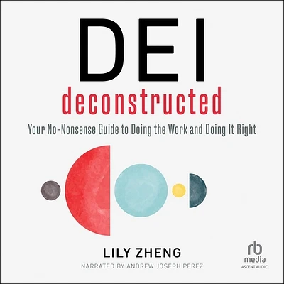 Dei Deconstructed: Your No-Nonsense Guide to Doing the Work and Doing It Right (Compact Disc)