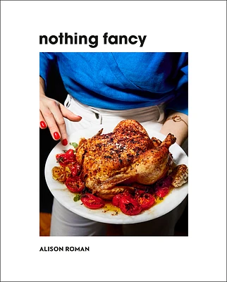 Nothing Fancy: Unfussy Food for Having People Over (Hardcover)