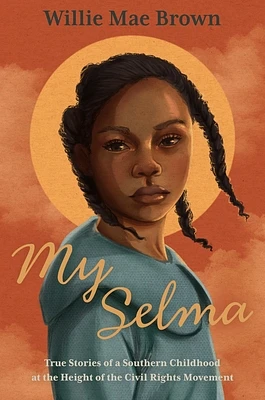 My Selma: True Stories of a Southern Childhood at the Height of the Civil Rights Movement (Paperback)