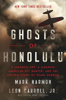 Ghosts of Honolulu: A Japanese Spy, a Japanese American Spy Hunter, and the Untold Story of Pearl Harbor (Hardcover)