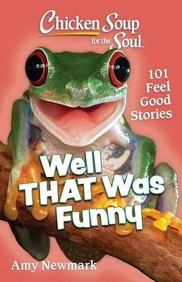 Chicken Soup for the Soul: Well That Was Funny : 101 Feel Good Stories (Paperback)