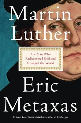 Martin Luther: The Man Who Rediscovered God and Changed the World (Hardcover)