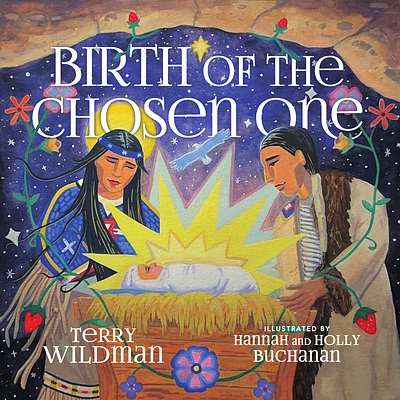 Birth of the Chosen One: A First Nations Retelling of the Christmas Story (Hardcover)