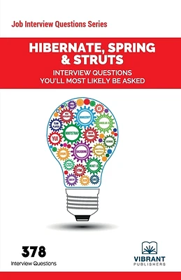 Hibernate, Spring & Struts Interview Questions You'll Most Likely Be Asked (Job Interview Questions #7) (Paperback)