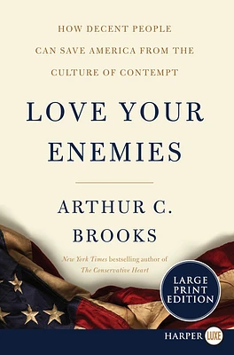 Love Your Enemies: How Decent People Can Save America from the Culture of Contempt (Large Print / Paperback)