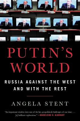 Putin's World: Russia Against the West and with the Rest (Hardcover)