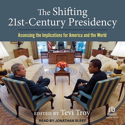 The Shifting Twenty-First Century Presidency: Assessing the Implications for America and the World (Compact Disc)