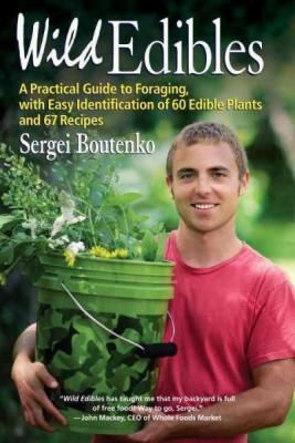 Wild Edibles: A Practical Guide to Foraging, with Easy Identification of 60 Edible Plants and 67 Recipes