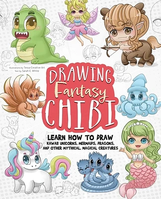 Drawing Fantasy Chibi: Learn How to Draw Kawaii Unicorns, Mermaids, Dragons, and Other Mythical, Magical Creatures! (How to Draw Books) (Paperback)