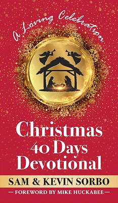 Christmas 40 Days Devotional: A Loving Celebration with a Foreword by Mike Huckabee (Hardcover)