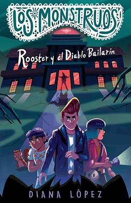 Rooster y el Diablo Bailarín / Rooster and the Dancing Diablo (LOS MONSTRUOS #2) (Paperback)