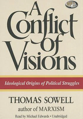 A Conflict of Visions: Ideological Origins of Political Struggles (MP3 CD)