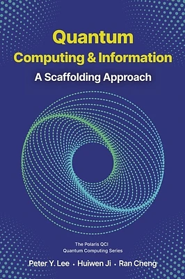 Quantum Computing and Information: A Scaffolding Approach (Hardcover)