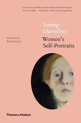 Seeing Ourselves: Women's Self-Portraits (Paperback)