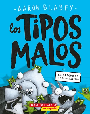 Los tipos malos en el ataque de los zombigatitos (Bad Guys in Attack of the Zittens) (tipos malos, Los #4) (Paperback)