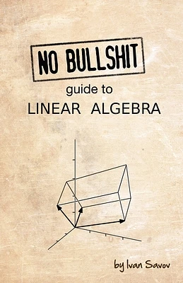 No Bullshit Guide to Linear Algebra (Paperback)