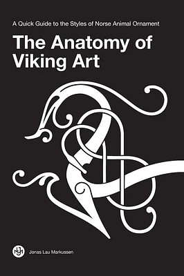 The Anatomy of Viking Art: A Quick Guide to the Styles of Norse Animal Ornament (Hardcover)