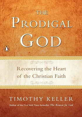 The Prodigal God: Recovering the Heart of the Christian Faith (Paperback)