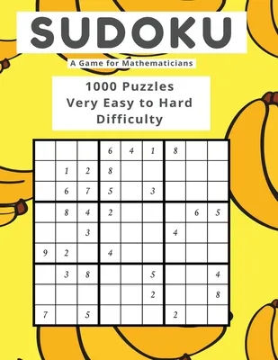 Sudoku A Game for Mathematicians 1000 Puzzles Very Easy to Hard Difficulty