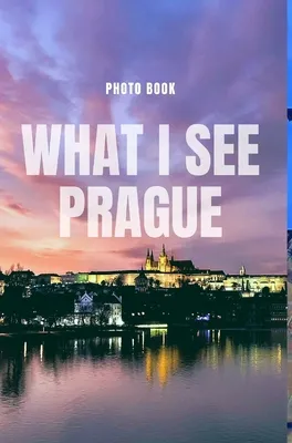 What I see Prague