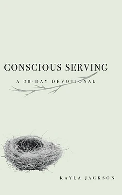 Conscious Serving: A 30-Day Devotional (Hardcover)