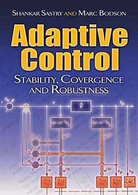 Adaptive Control: Stability, Convergence and Robustness