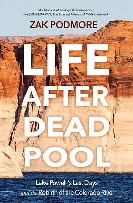 Life After Dead Pool: Lake Powell's Last Days and the Rebirth of the Colorado River (Hardcover)