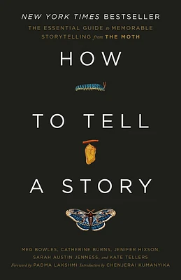 How to Tell a Story: The Essential Guide to Memorable Storytelling from The Moth (Paperback)