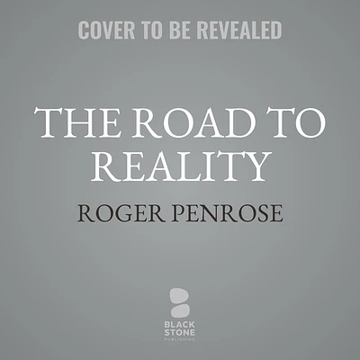 The Road to Reality: A Complete Guide to the Laws of the Universe (Compact Disc)