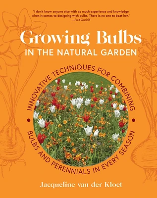 Growing Bulbs in the Natural Garden: Innovative Techniques for Combining Bulbs and Perennials in Every Season (Hardcover)